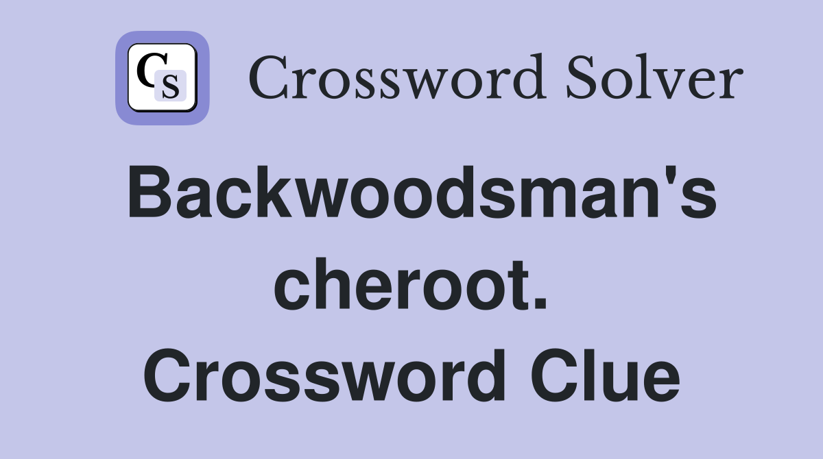 Backwoodsman's cheroot. Crossword Clue