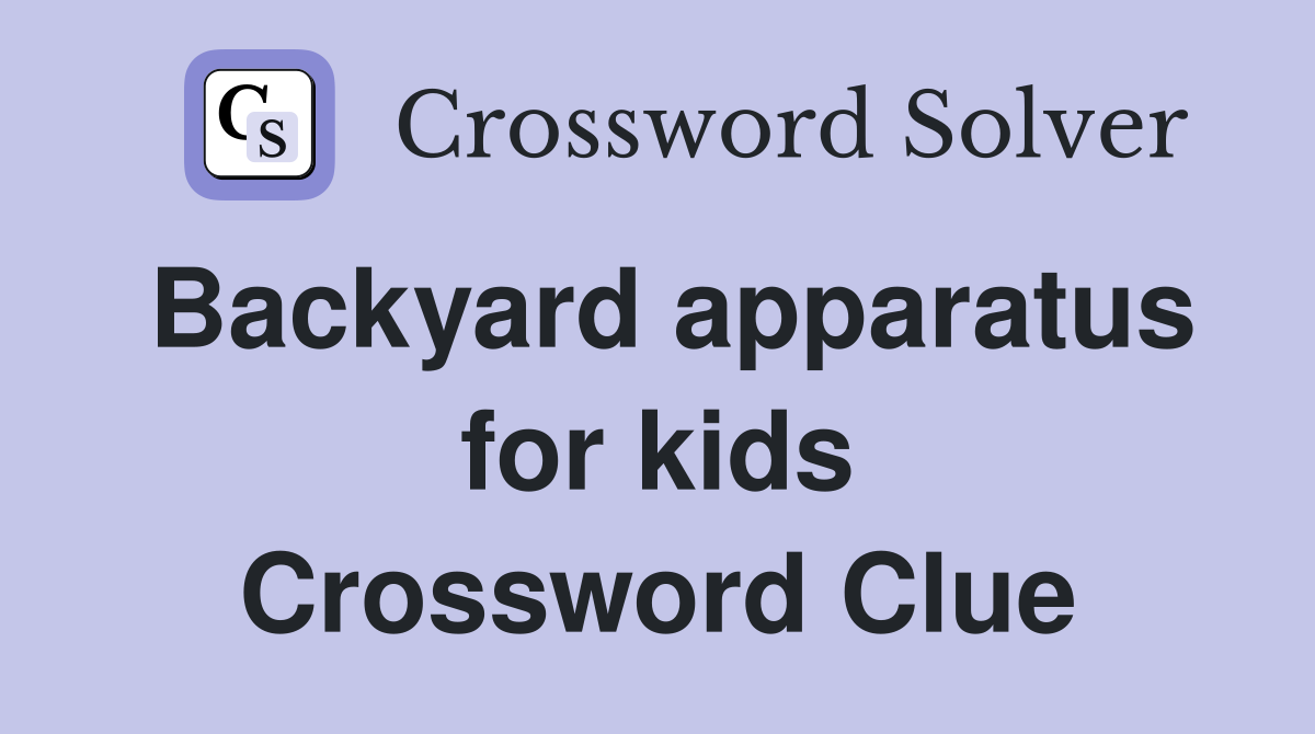 Backyard apparatus for kids Crossword Clue