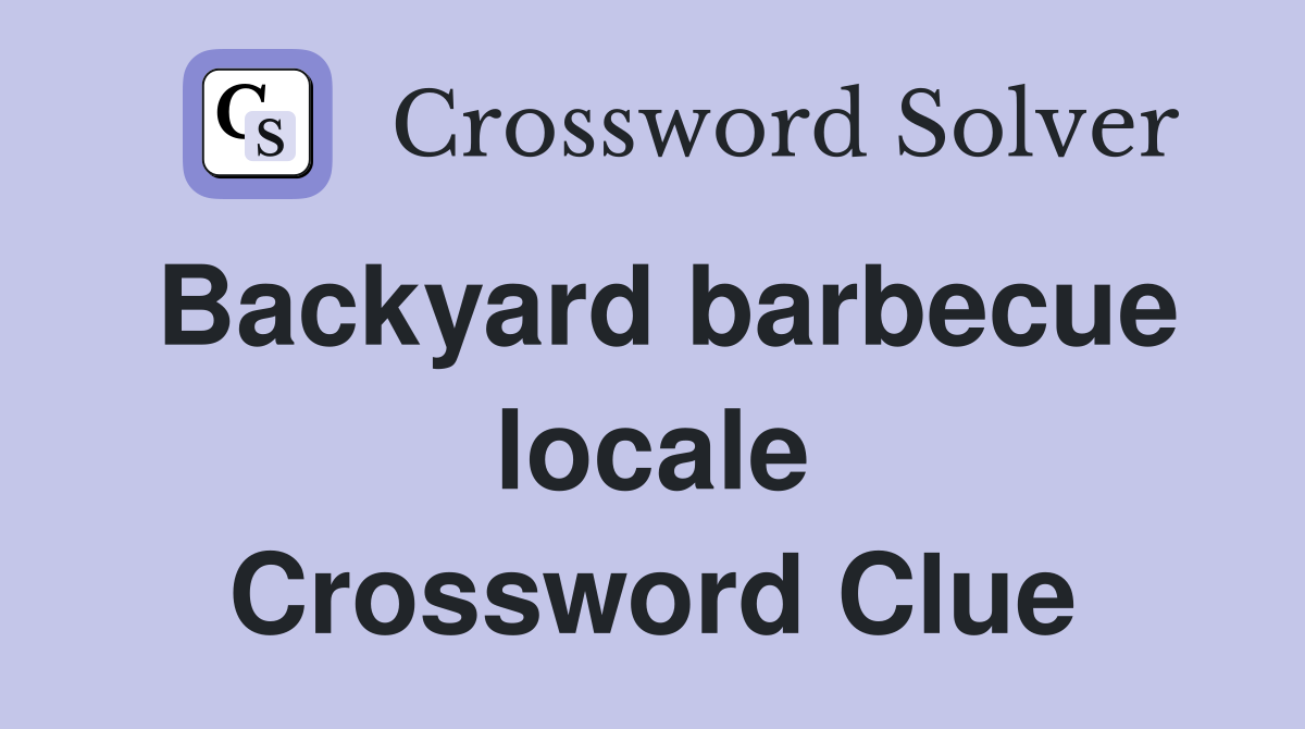 Backyard barbecue locale Crossword Clue