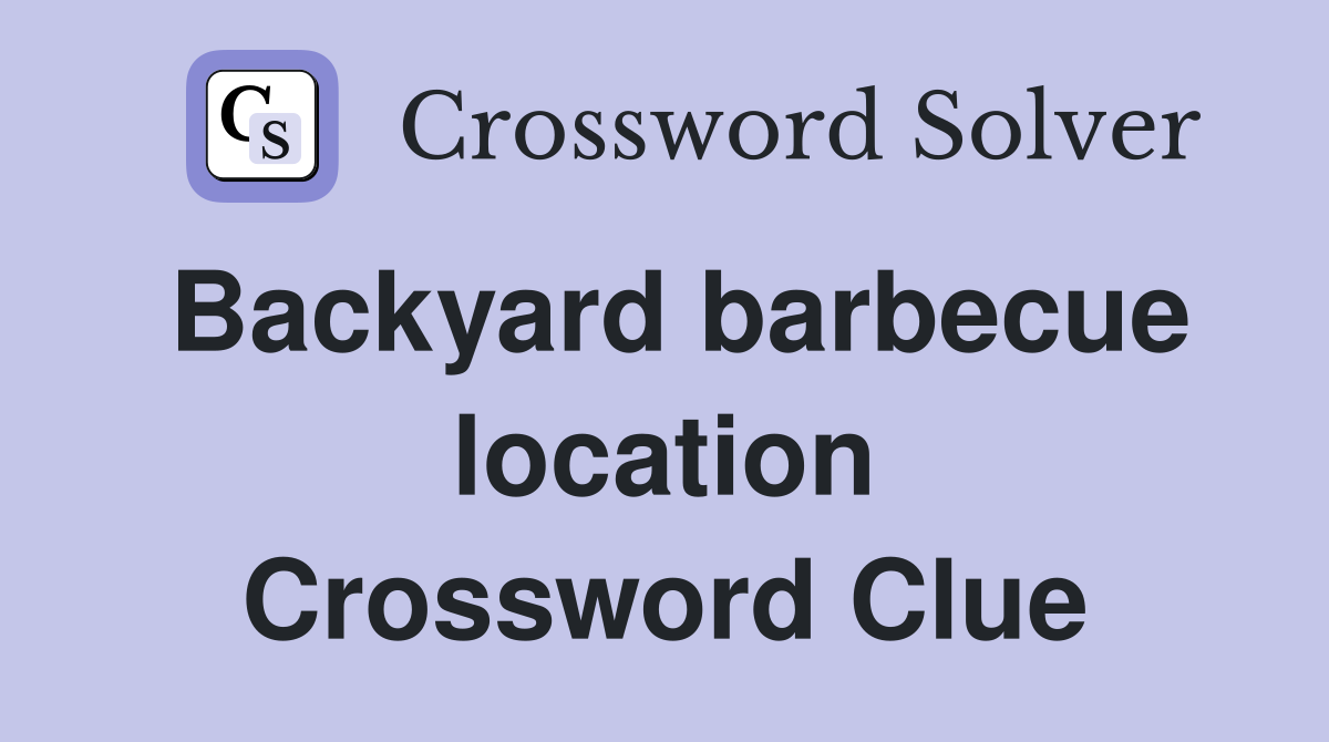 Backyard barbecue location Crossword Clue