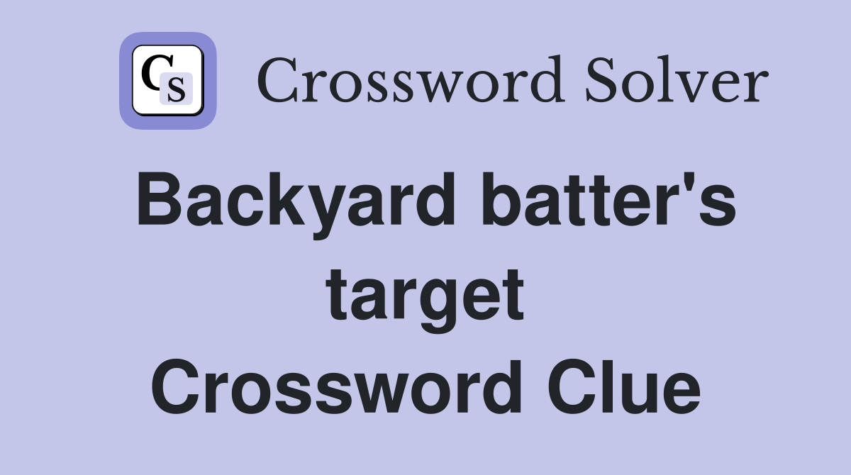 Backyard batter's target Crossword Clue