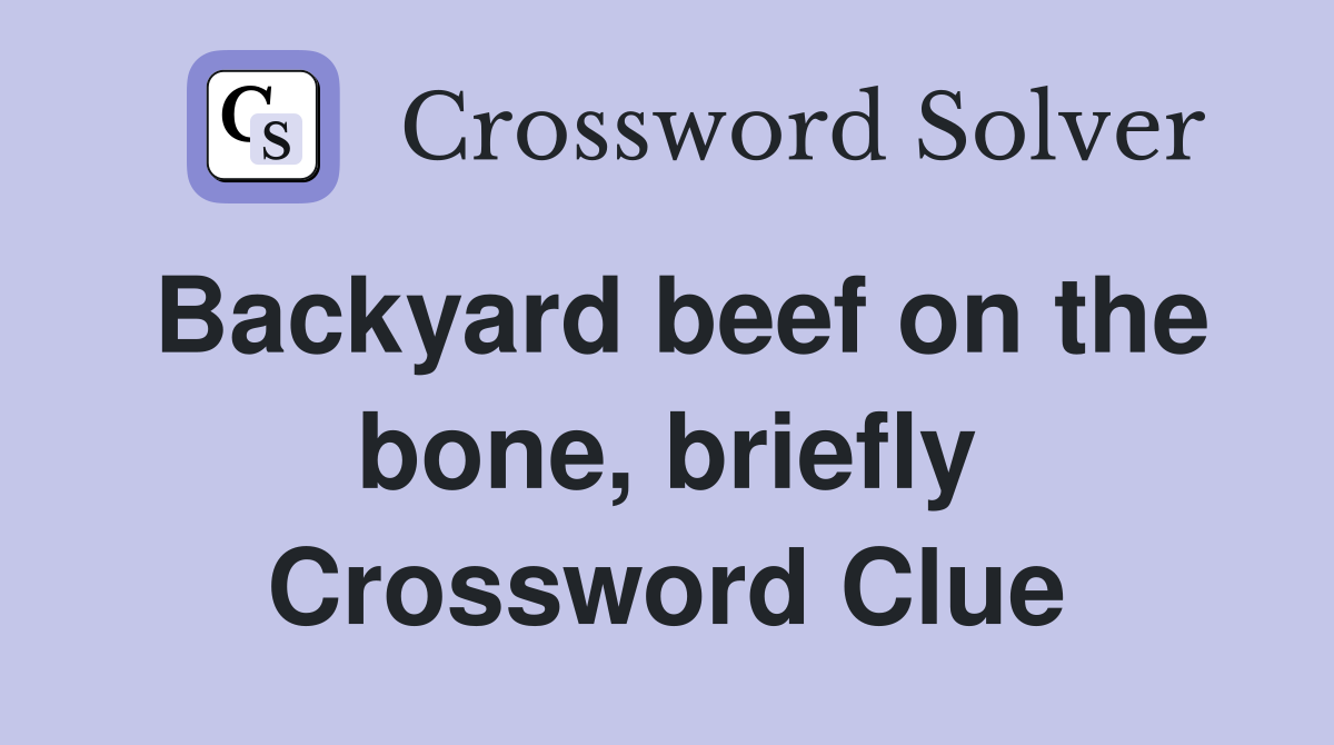 Backyard beef on the bone, briefly Crossword Clue