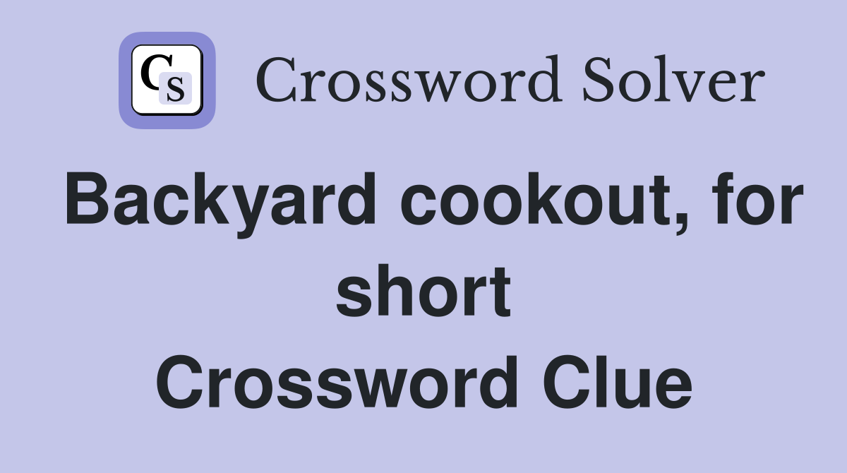 Backyard cookout, for short Crossword Clue