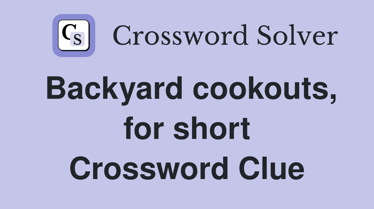 Backyard cookouts, for short Crossword Clue