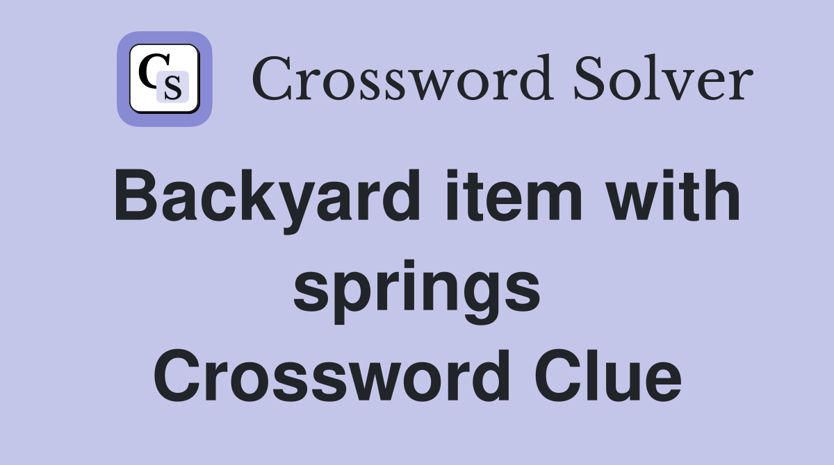 Backyard item with springs Crossword Clue