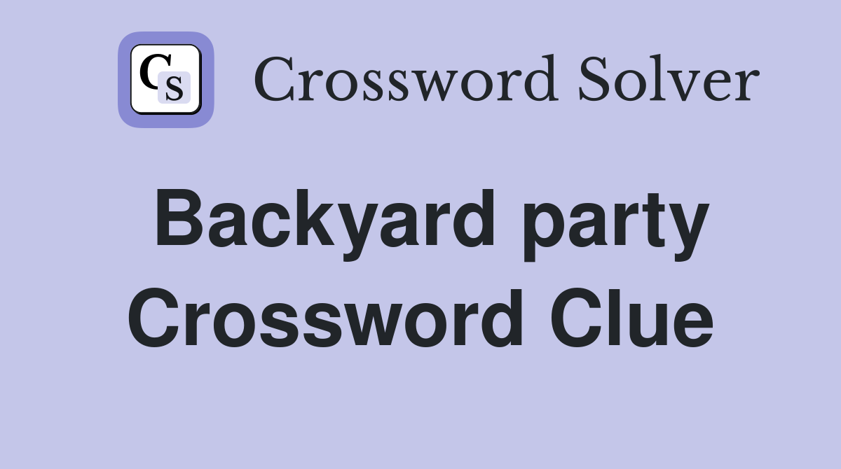 Backyard party Crossword Clue