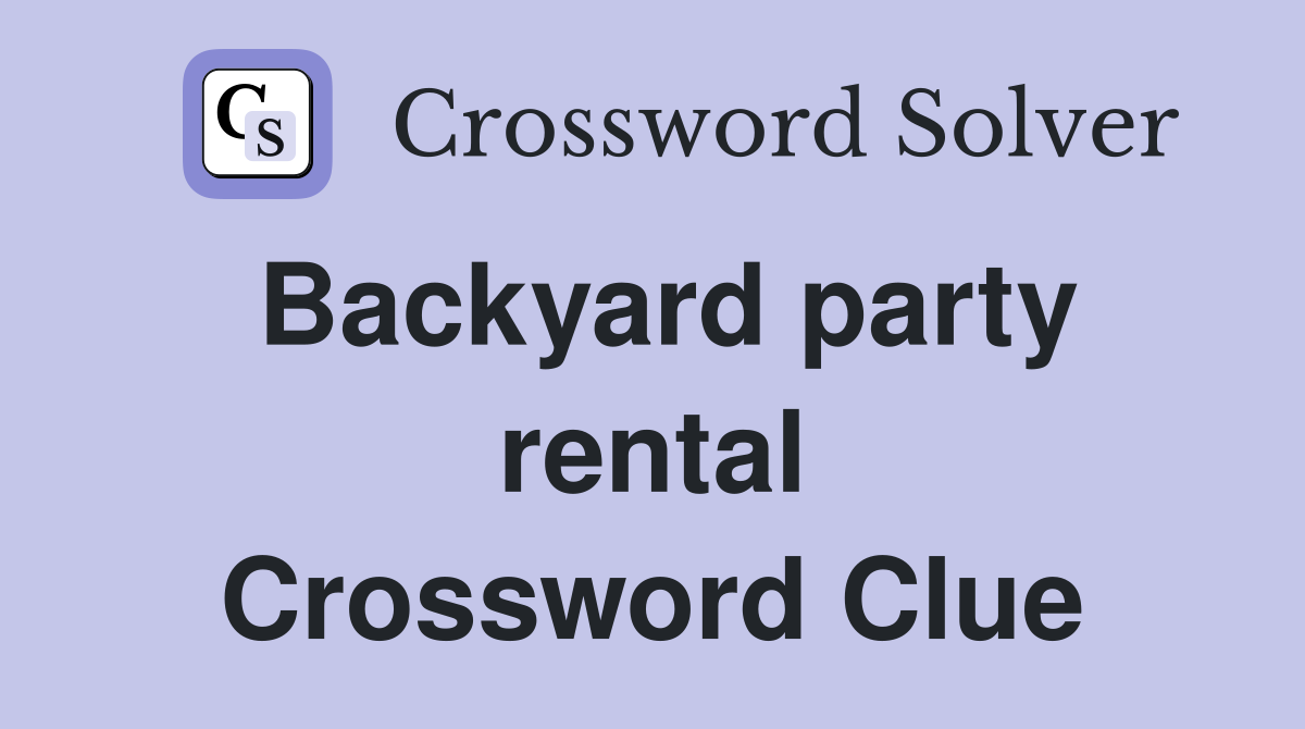 Backyard party rental Crossword Clue