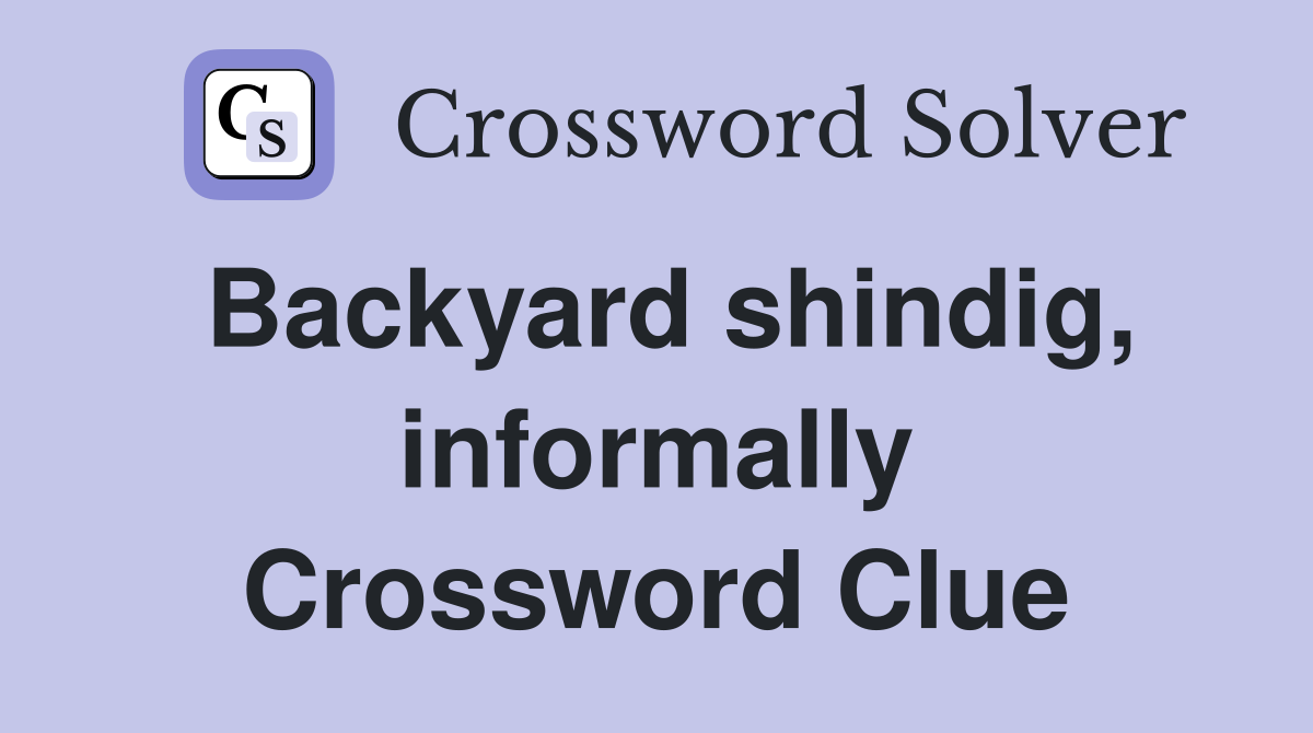 Backyard shindig, informally Crossword Clue