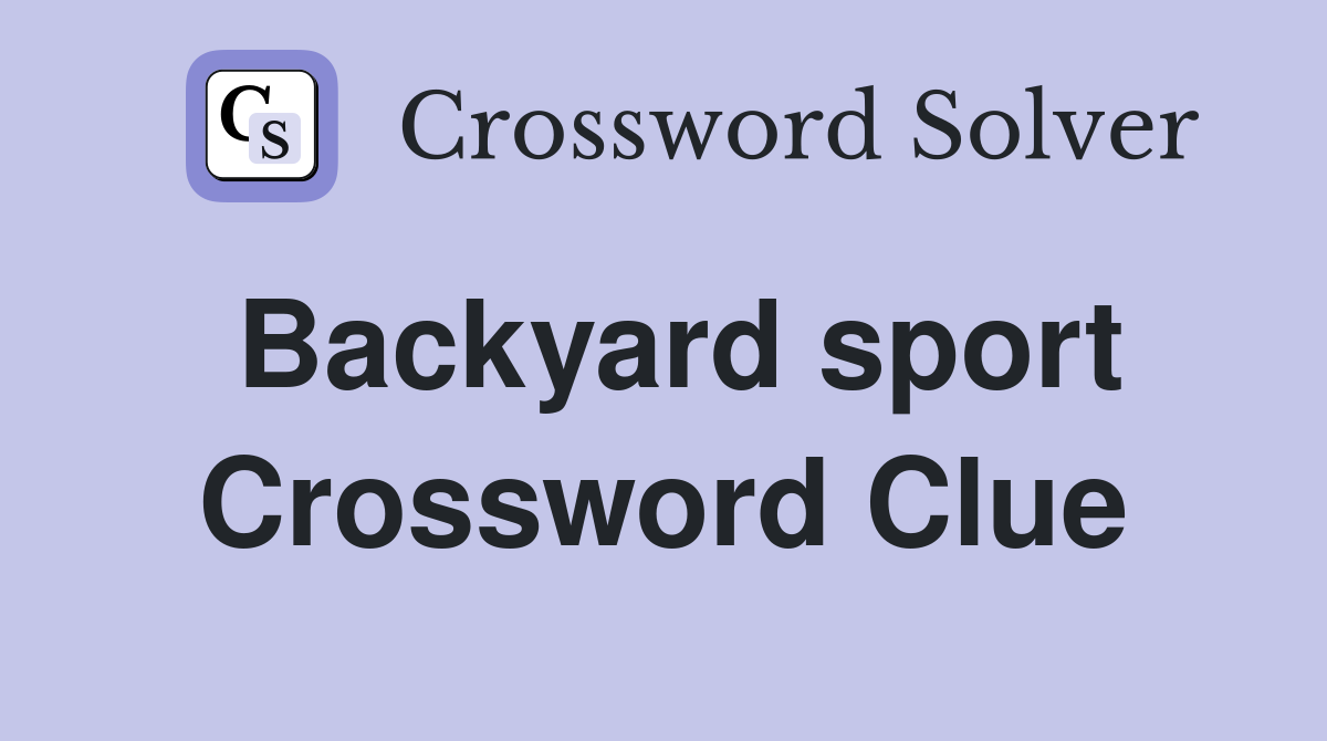Backyard sport Crossword Clue