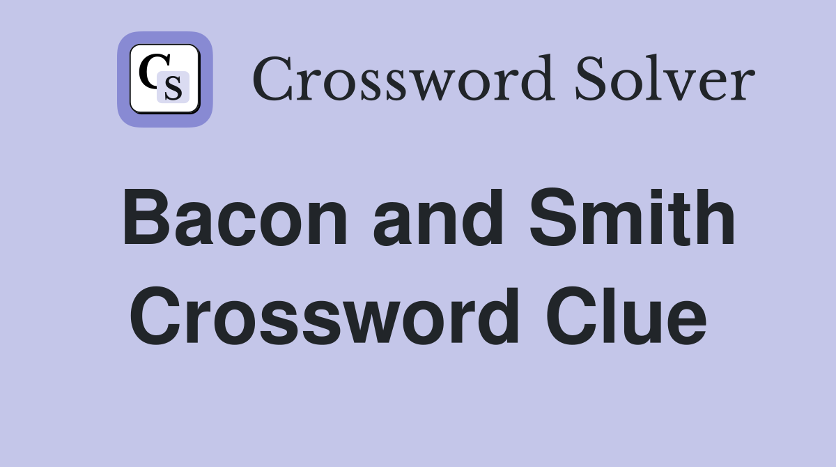 Bacon and Smith Crossword Clue