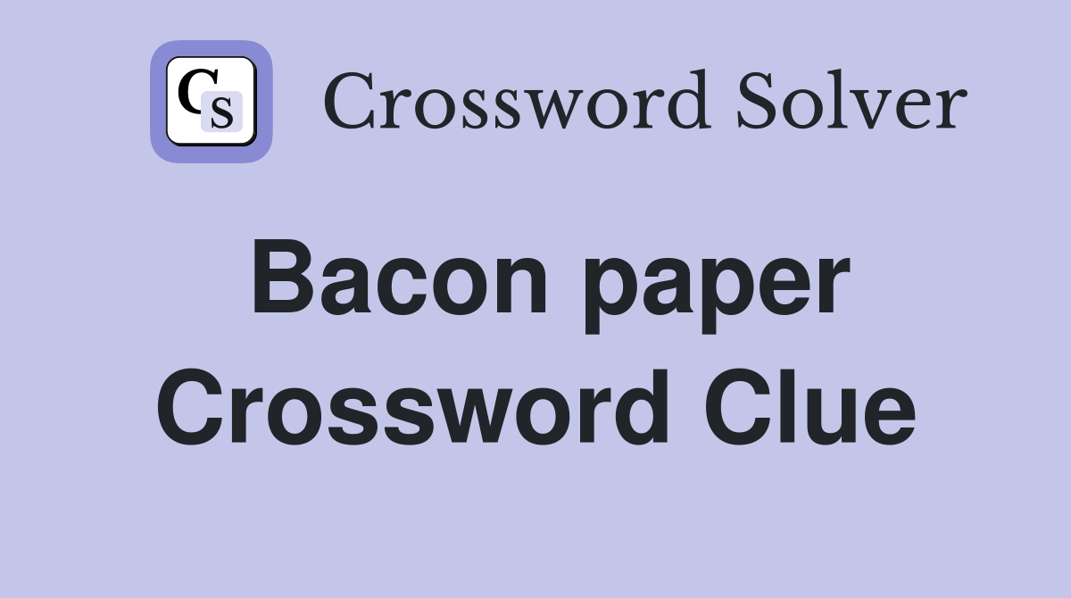 Bacon paper Crossword Clue