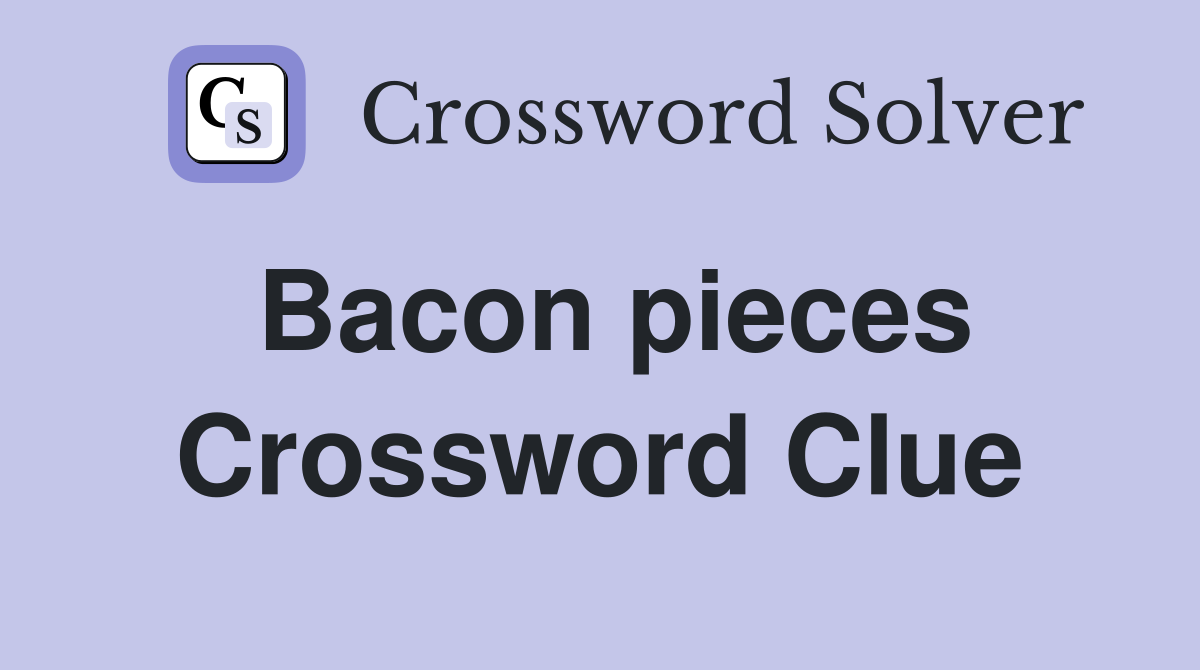 Bacon pieces Crossword Clue Answers Crossword Solver