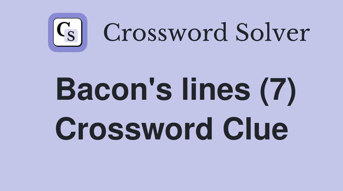 Bacon's lines (7) Crossword Clue