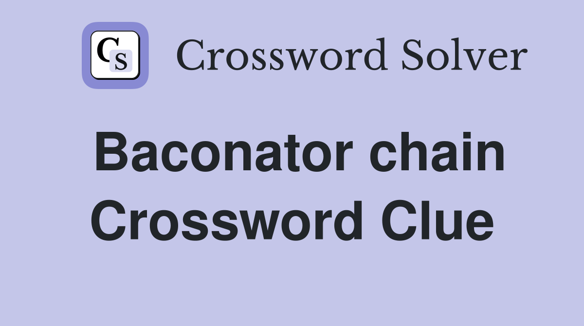 Baconator chain Crossword Clue
