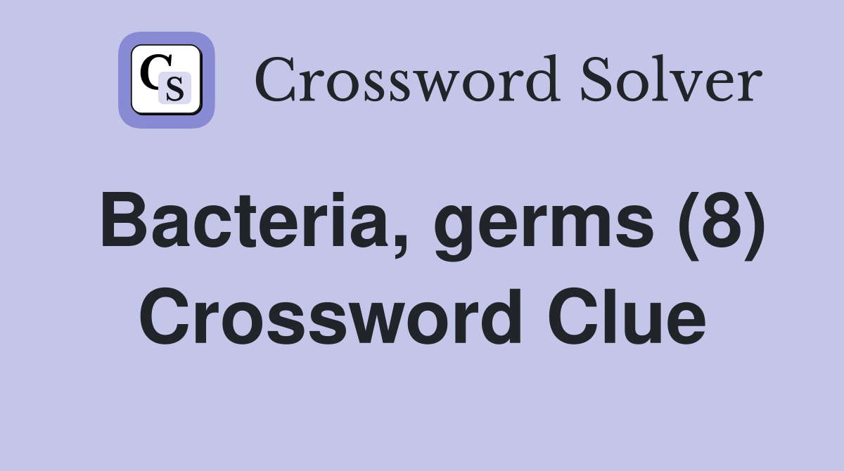 Bacteria, germs (8) Crossword Clue