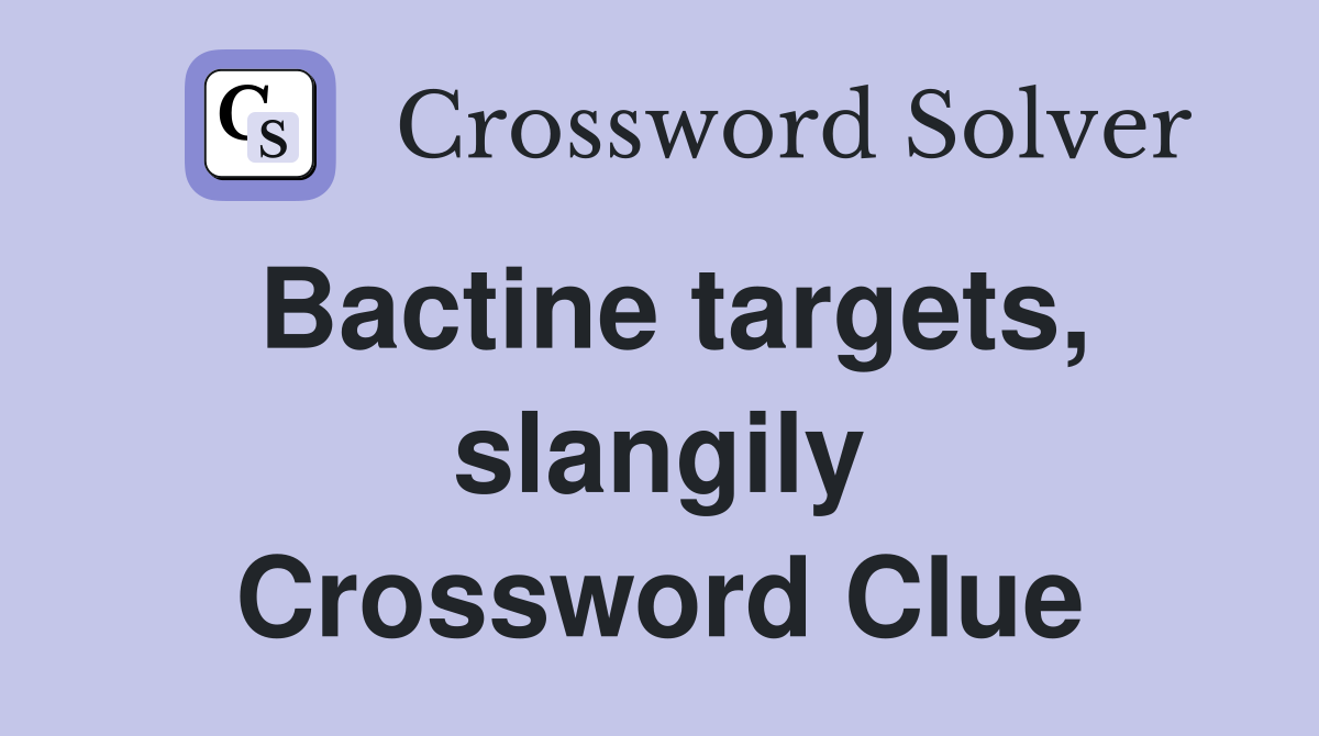 Bactine targets, slangily Crossword Clue