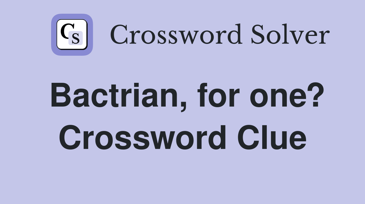 Bactrian, for one? Crossword Clue