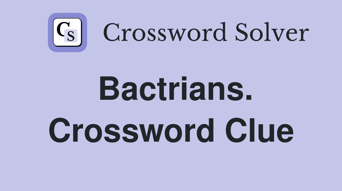 Bactrians. Crossword Clue