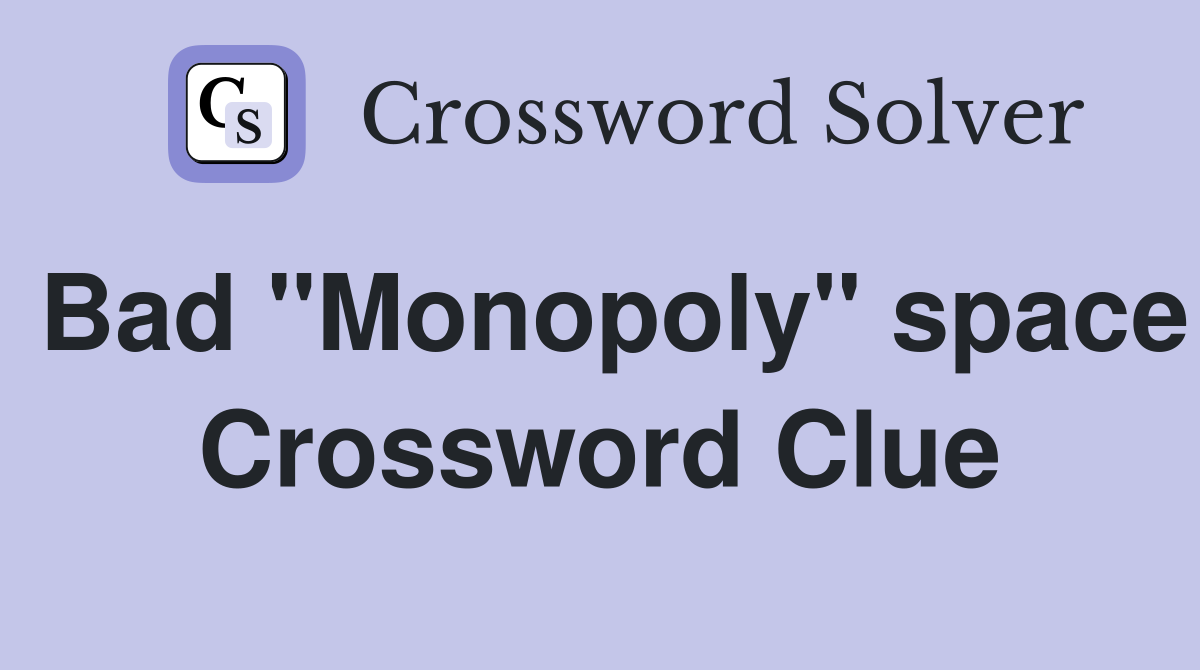 Bad "Monopoly" space Crossword Clue