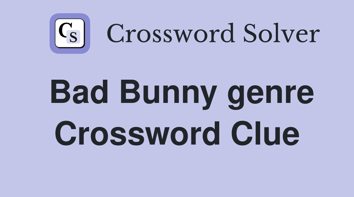 Bad Bunny genre Crossword Clue