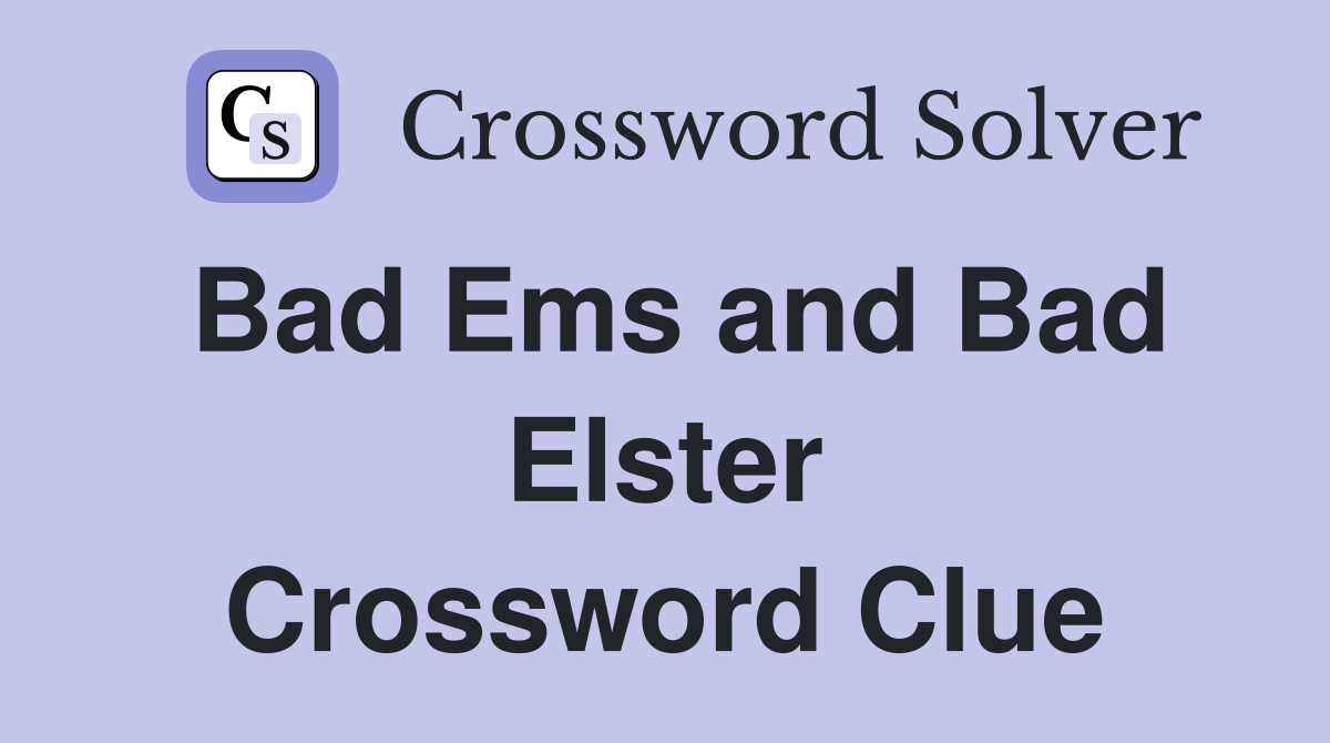 Bad Ems and Bad Elster Crossword Clue