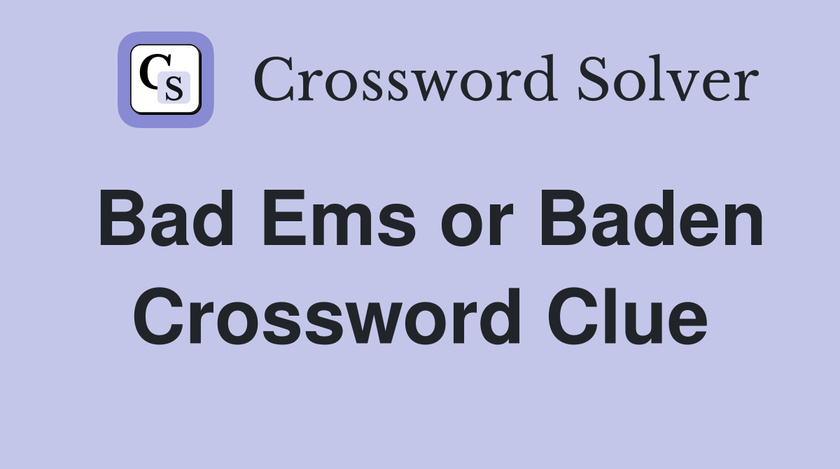 Bad Ems or Baden Crossword Clue