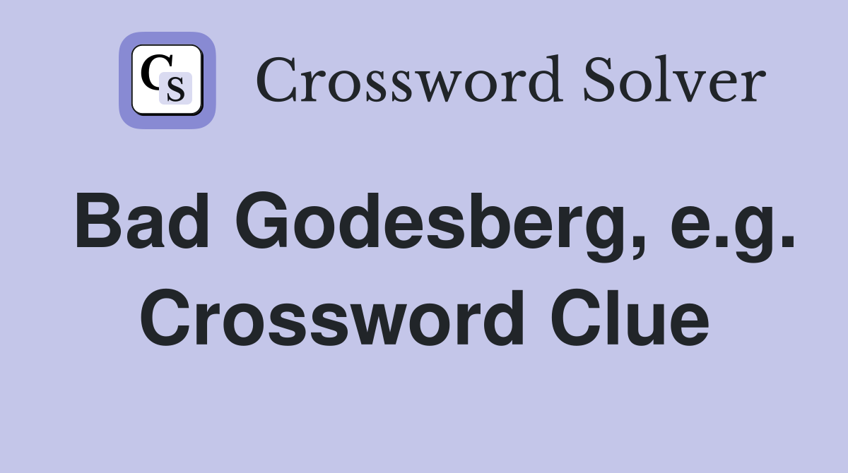 Bad Godesberg, e.g. Crossword Clue
