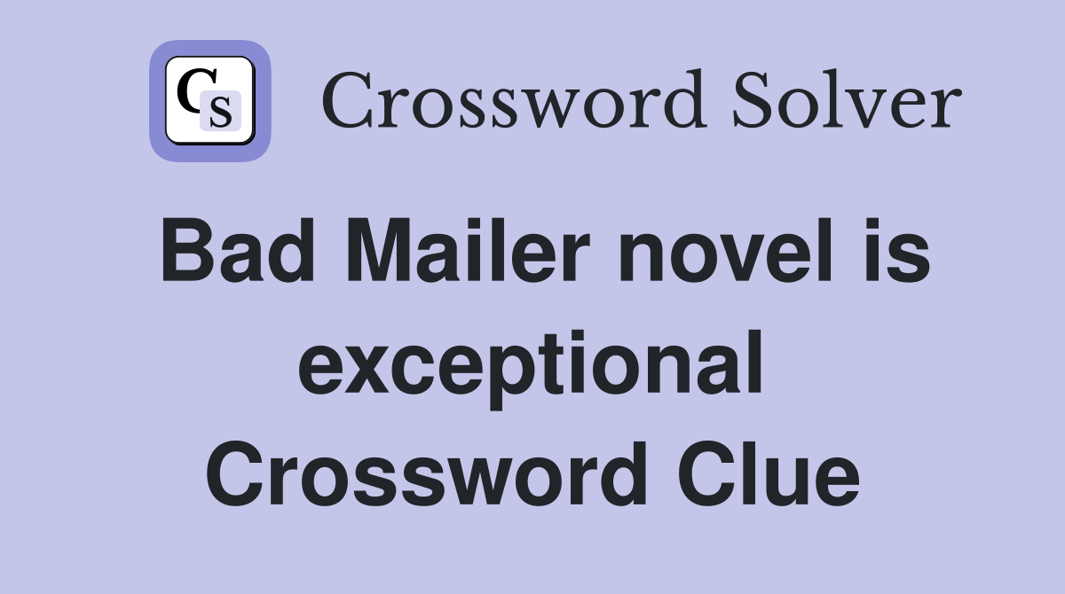 Bad Mailer novel is exceptional Crossword Clue