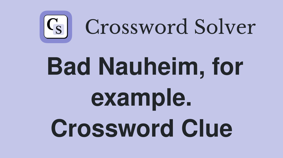 Bad Nauheim, for example. Crossword Clue