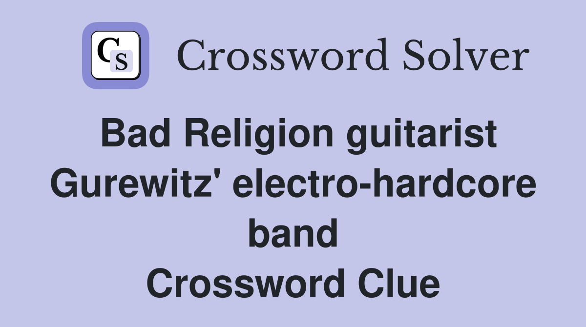 Bad Religion guitarist Gurewitz' electro-hardcore band Crossword Clue