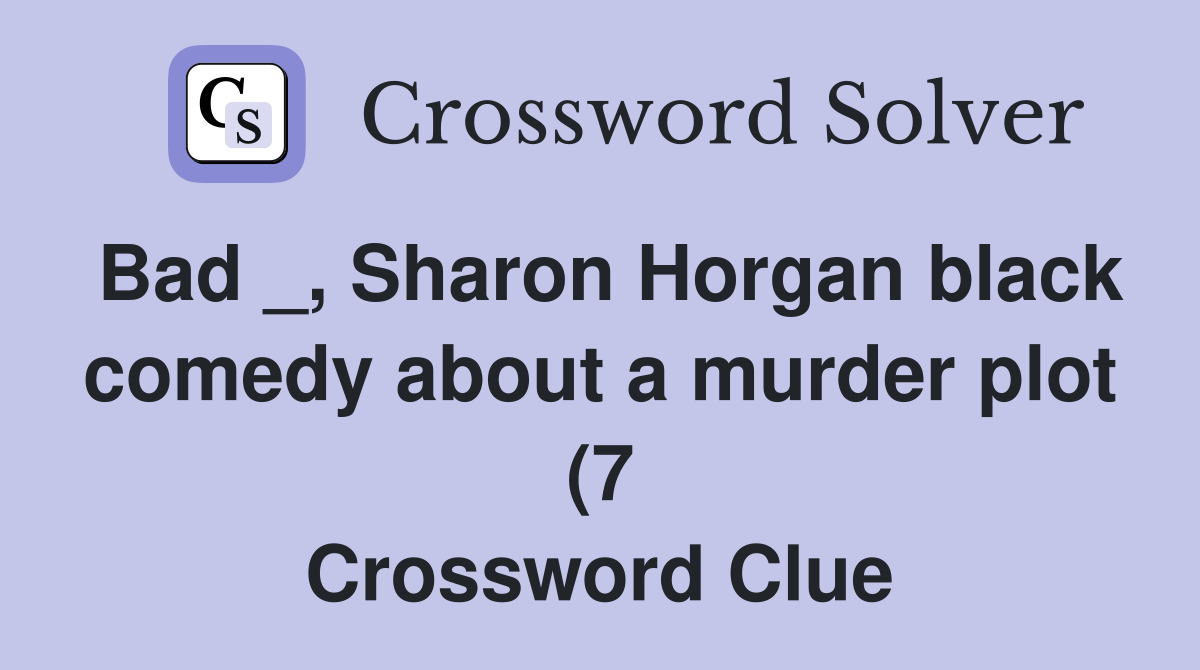 Bad Sharon Horgan black comedy about a murder plot (7) Crossword Bad Sharon Horgan black comedy about a murder plot (7) Crossword