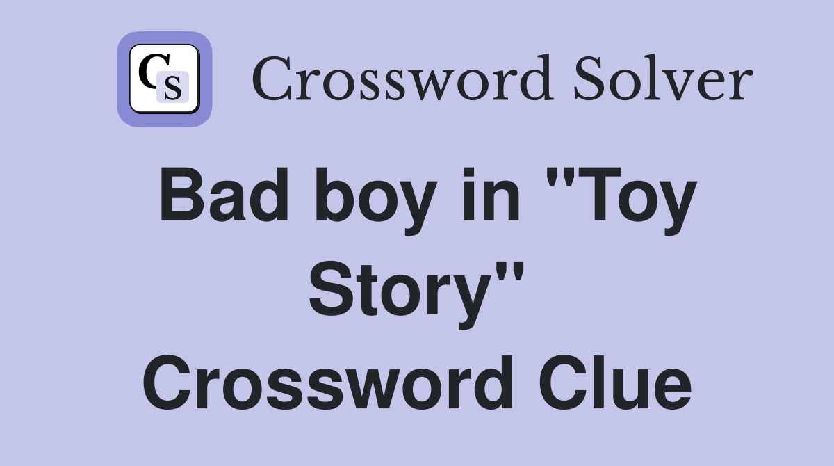 Bad boy in "Toy Story" Crossword Clue