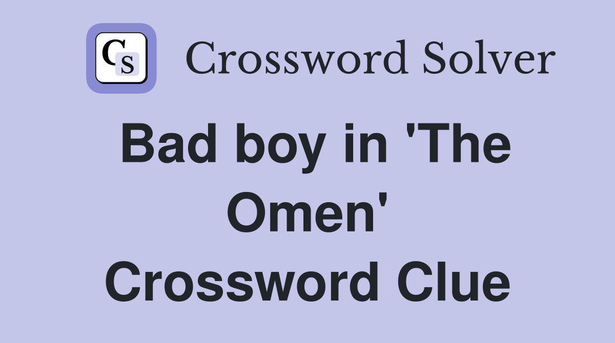 Bad boy in 'The Omen' Crossword Clue