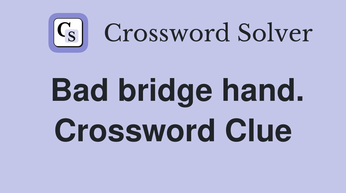 Bad bridge hand. Crossword Clue