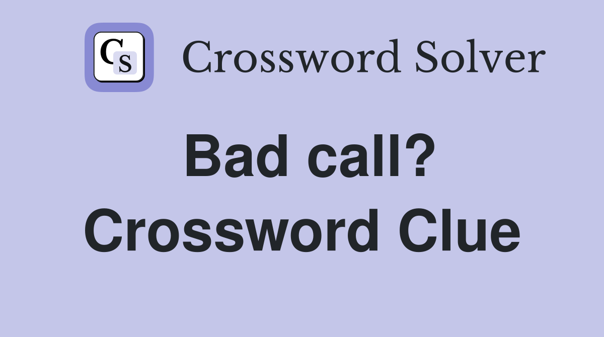 Bad call? Crossword Clue