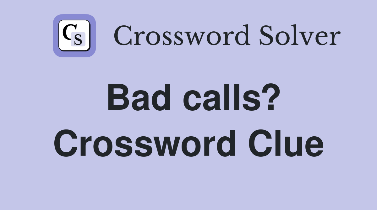 Bad calls? Crossword Clue
