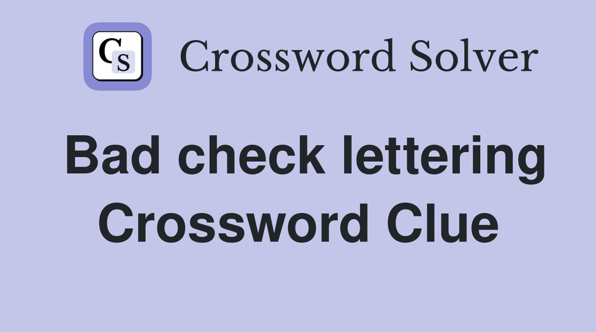 Bad check lettering Crossword Clue