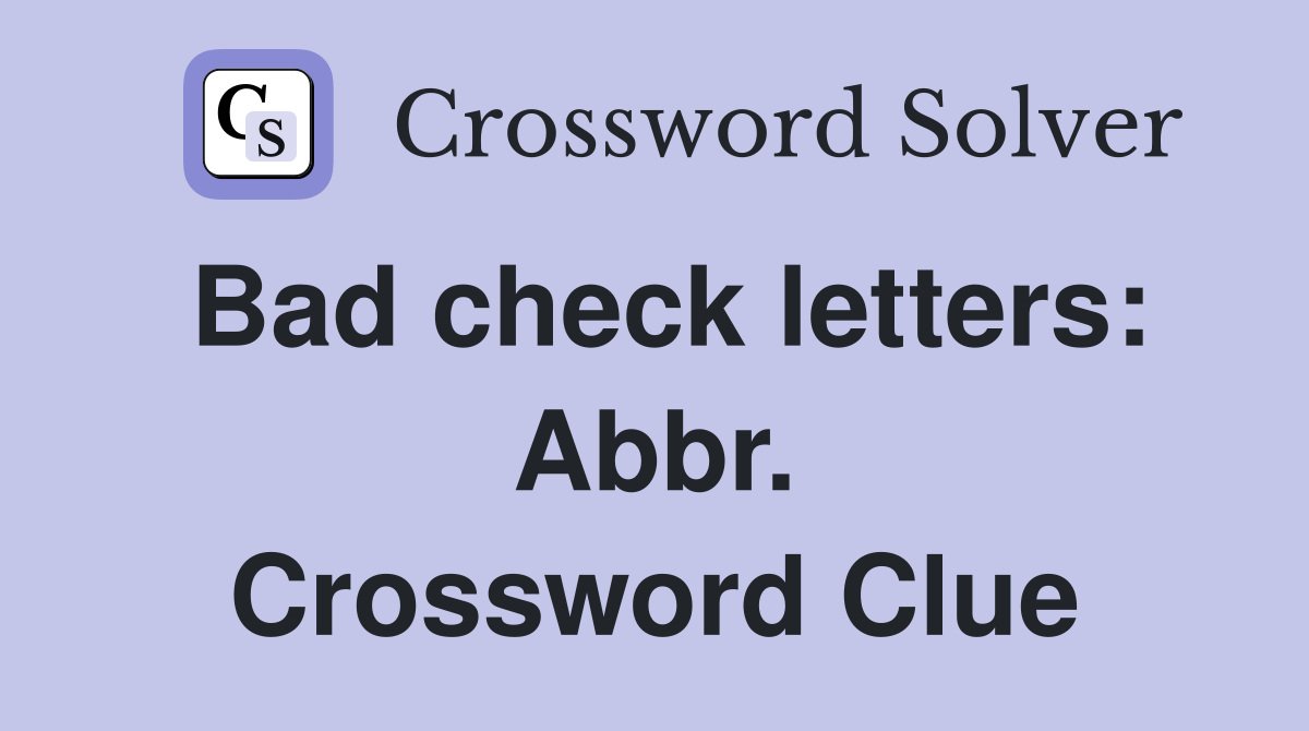 Bad check letters: Abbr. Crossword Clue