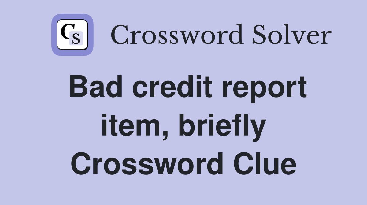 Bad credit report item, briefly Crossword Clue