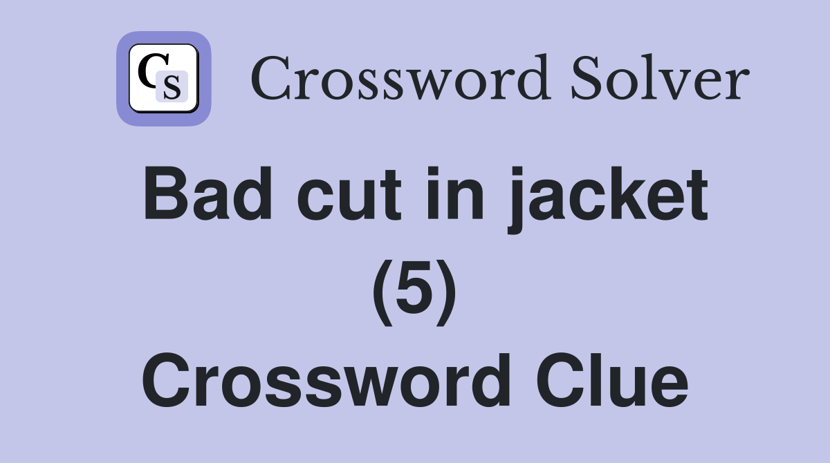Bad cut in jacket (5) Crossword Clue