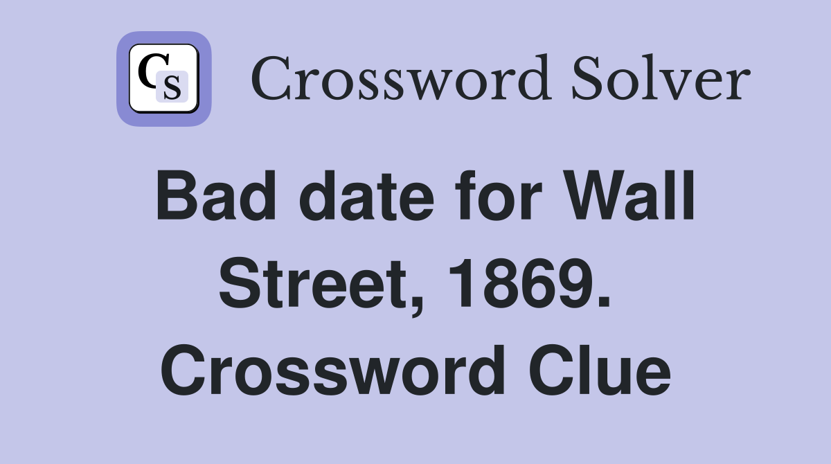 Bad date for Wall Street, 1869. Crossword Clue