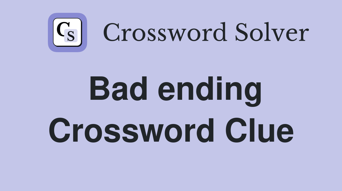 Bad ending Crossword Clue