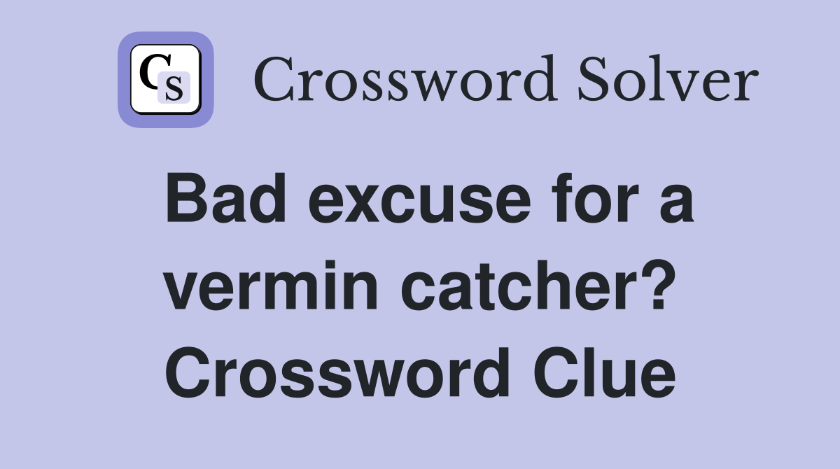 Bad excuse for a vermin catcher? Crossword Clue