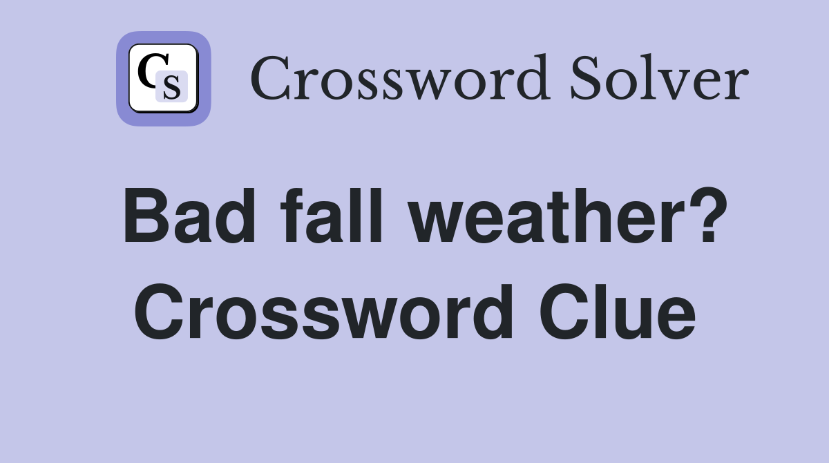 Bad fall weather? Crossword Clue
