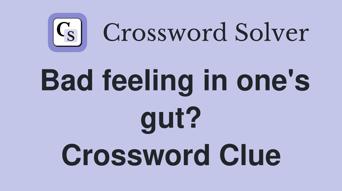 Bad feeling in one's gut? Crossword Clue