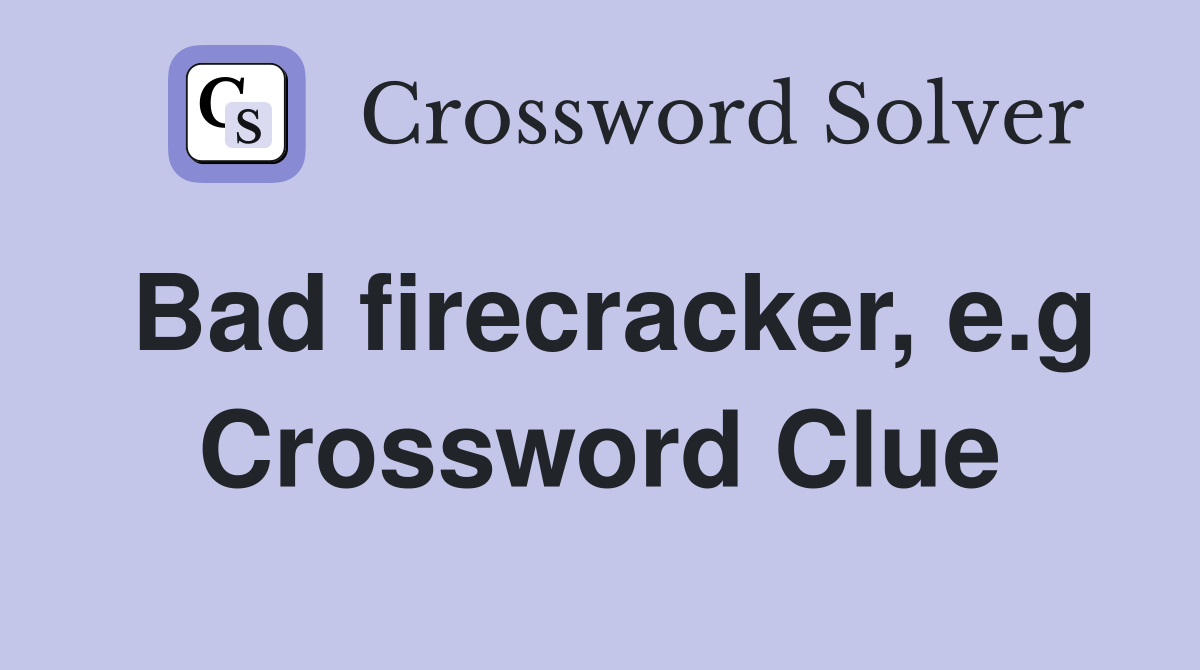 Bad firecracker, e.g Crossword Clue