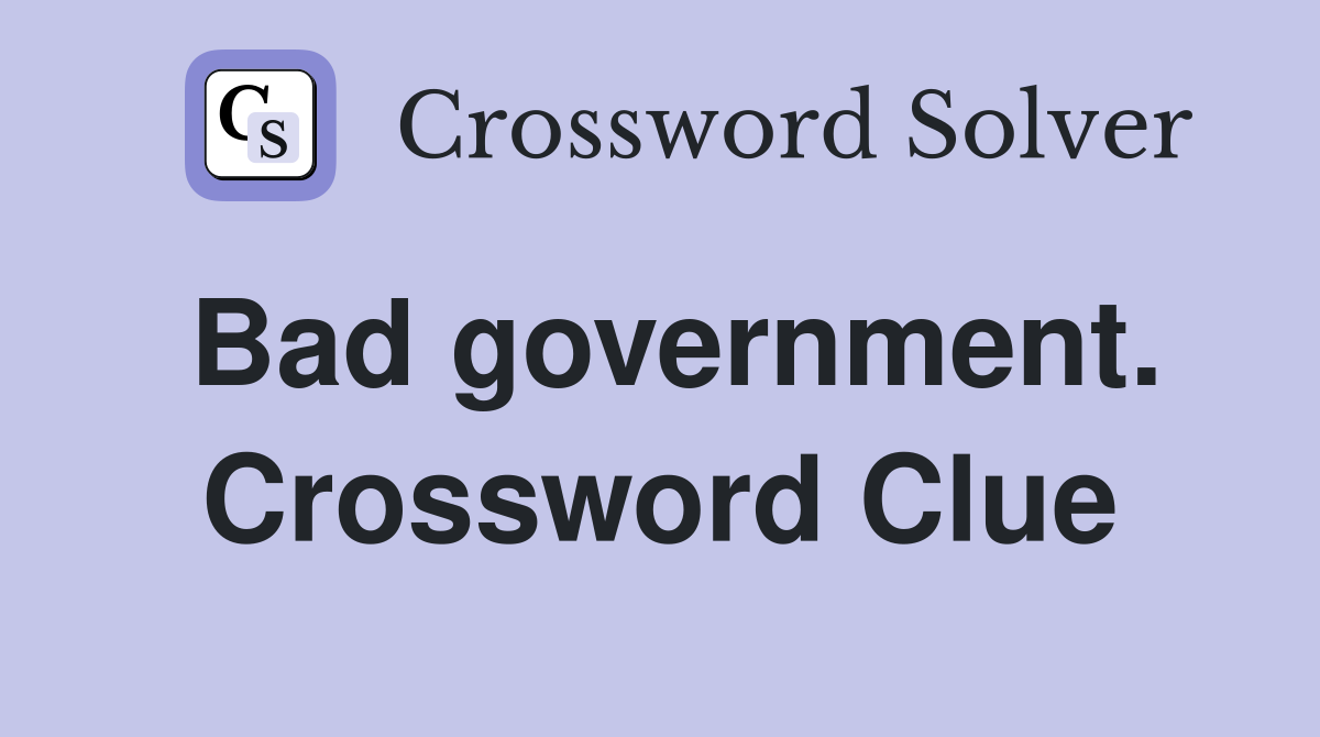 Bad government. Crossword Clue