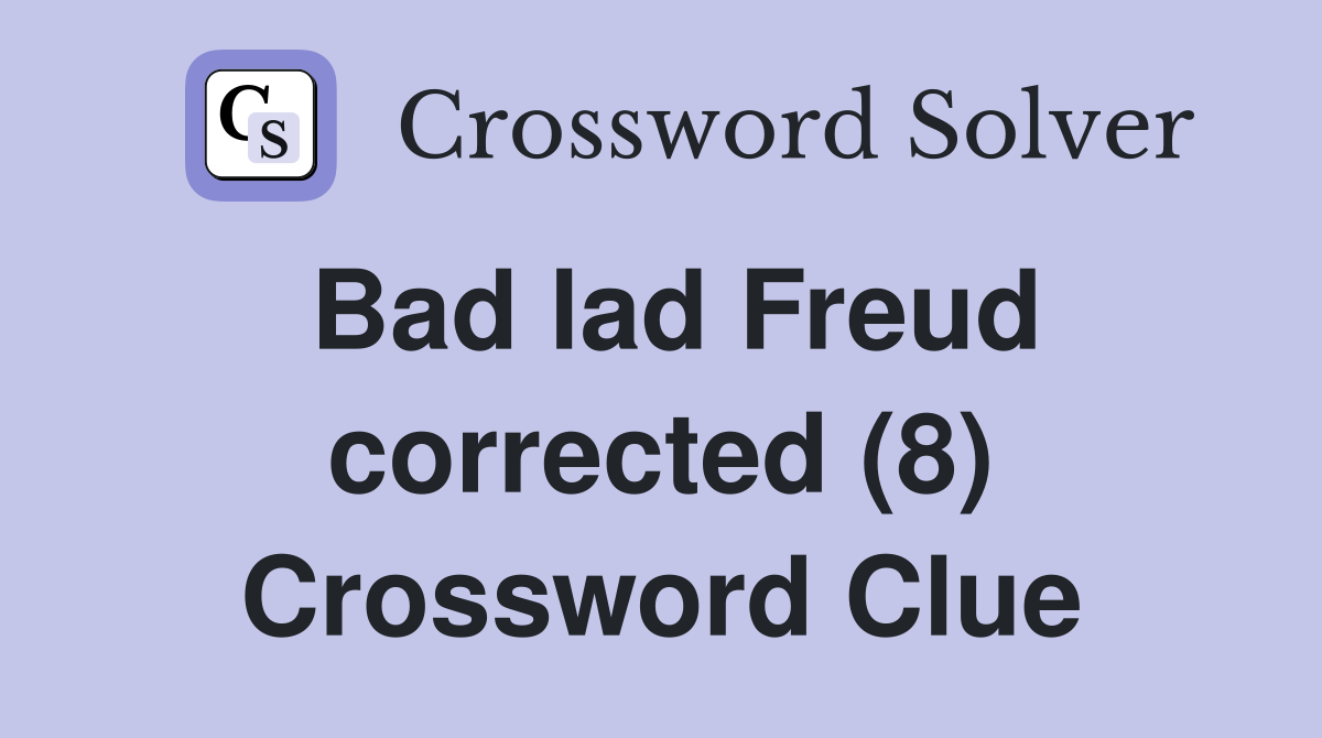 Bad lad Freud corrected (8) Crossword Clue