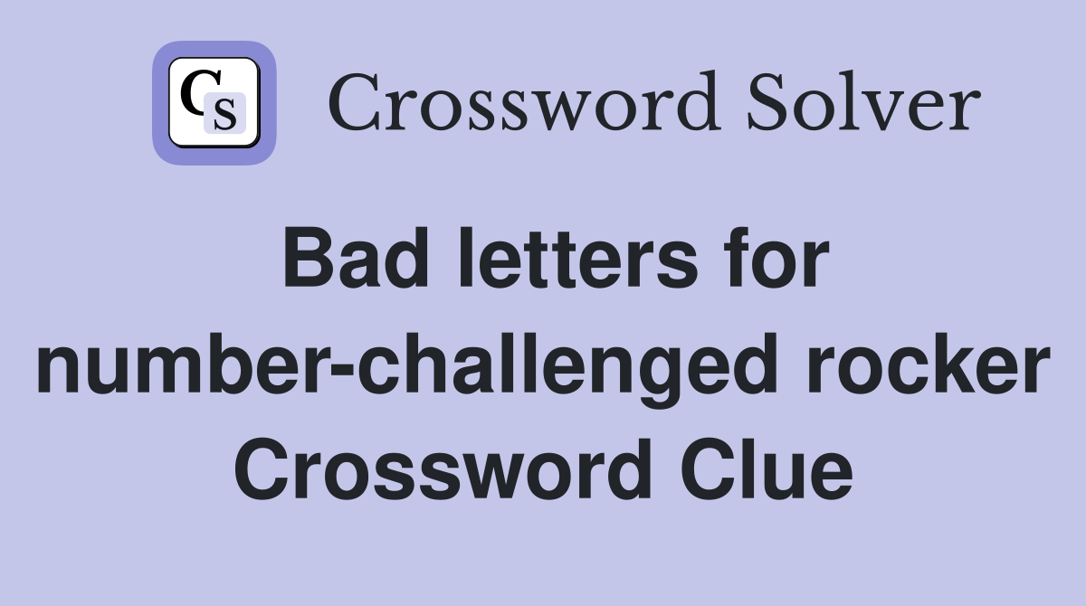 Bad letters for number-challenged rocker Crossword Clue