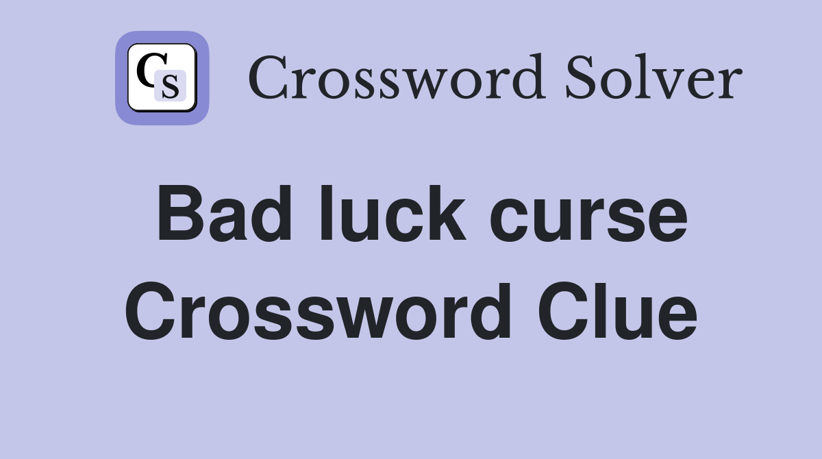 Bad luck curse Crossword Clue